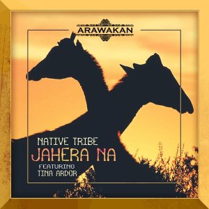 Native Tribe & Tina Ardor - Jahera Na