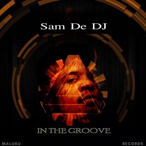 Sam De DJ - In the Groove EP