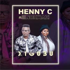 Henny C - Xigubu Ft. Nokwazi Mp3 Audio Download