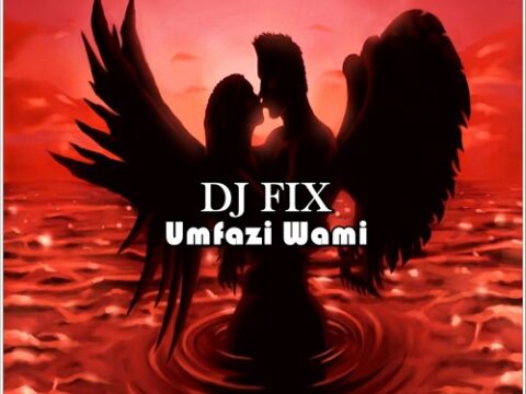 DJ Fix – Umfazi Ft. Star