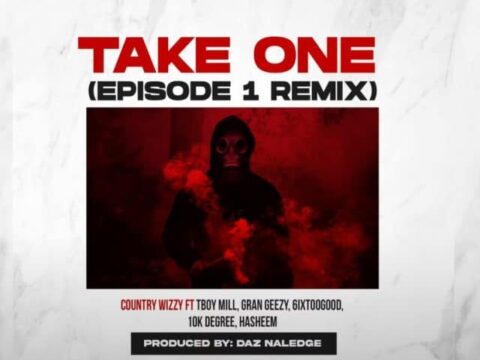 Country Wizzy Ft. TBoy Mill, Gran Geezy, Mapanch BmB, 6IXtooGood, 10k Degree, Hasheem - Take One (Remix)