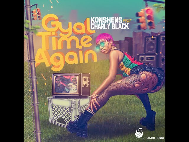 Konshens x Charly Black - Gyal Time Again